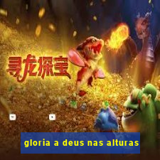 gloria a deus nas alturas